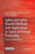 Spline and Spline Wavelet Methods with Applications to Signal and Image Processing  Volume III  Selected T...