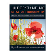 英文原版 Understanding Close-Up Photography 理解近距与微距摄影 摄影技巧指南 Bryan Peterson 英文版 进口英语原版书籍