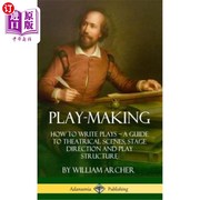 海外直订Play-Making  How to Write Plays - A Guide to Theatrical Scenes  Stage Direction  剧本制作 如何写剧本-戏剧场