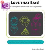 海外直订lovethatbass!thesewingand，fashionguideforcurvywomen爱鲈鱼!《曲线女人的缝纫和时尚指南》