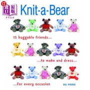 海外直订Knit-A-Bear  15 Huggable Friends to Make and Dress for Every Occasion Knit-a-Bear 15位可拥抱的朋友，为每一