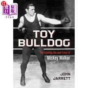 海外直订Toy Bulldog  The Fighting Life and Times of Mickey Walker 玩具斗牛犬 米基沃克的战斗生活和时代
