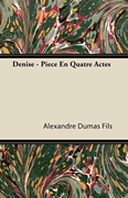  按需印刷Denise - Pièce En Quatre Actes