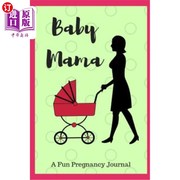海外直订Baby Mama A Fun Pregnancy Journal 宝贝妈妈：一本有趣的怀孕日记
