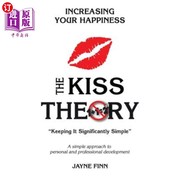 海外直订The KISS Theory  Increasing Your Happiness  Keep It Strategically Simple  A simp 接吻理论：增加你的幸福感：