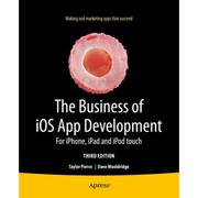 4周达The Business of iOS App Development   For iPhone  iPad and iPod touch 9781430262381